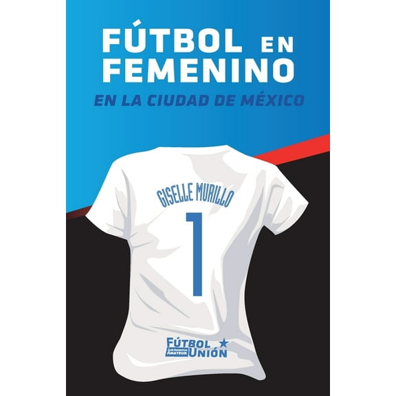 Fútbol en femenino: Al sur de la Ciudad de México (Paperback)