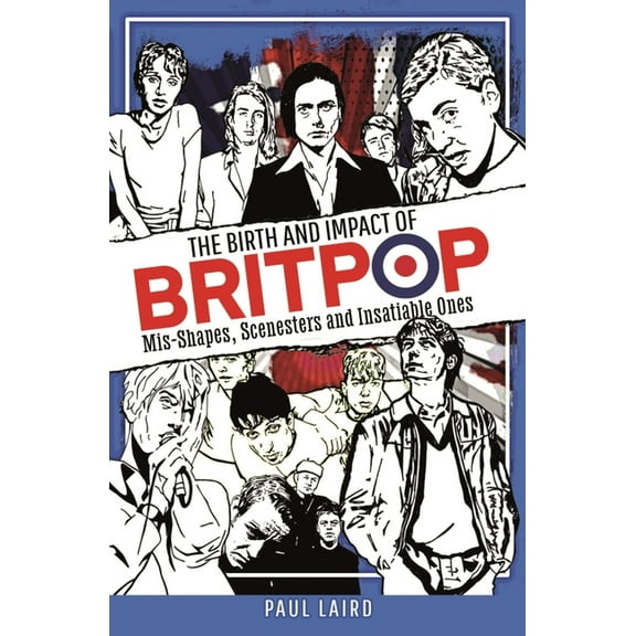 The Birth and Impact of Britpop (Hardcover)