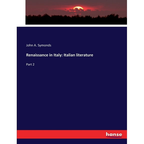 Renaissance in Italy: Italian literature: Part 2, (Paperback)