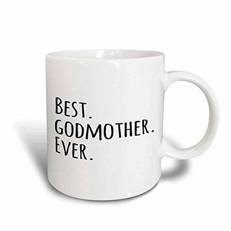 3dRose Best Godmother Ever - Gifts for God mothers or Godmoms - god mom - godparents - black text, Ceramic Mug, (Best Baptism Gifts From Godparents)