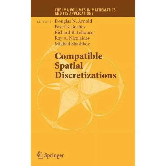IMA Volumes in Mathematics and Its Appli Compatible Spatial Discretizations, Book 142, (Hardcover)