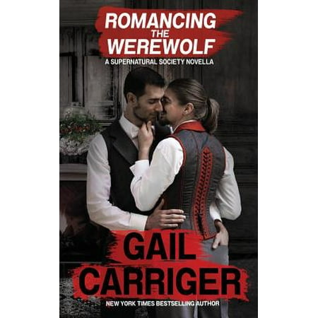 Romancing the Werewolf : A Supernatural Society (Best Supernatural Romance Novels)