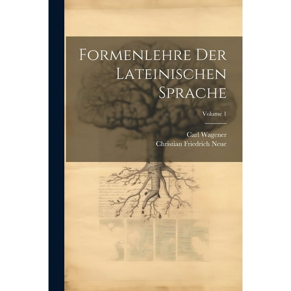 Formenlehre Der Lateinischen Sprache; Volume 1 (Paperback)