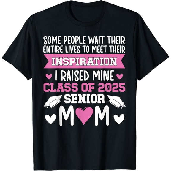t-shirt Senior 2025 Mom Class Of 2025 Mother Proud Senior 2025 Mama T-Shirt mens t shirt，black，women，funny，misfits，men，journey