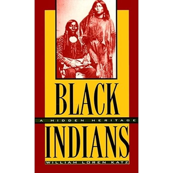 Black Indians: A Hidden Heritage (Paperback) by William Loren Katz