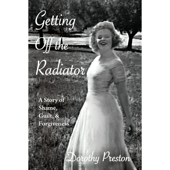 Getting Off the Radiator: A Story of Shame, Guilt, and Forgiveness (Paperback)