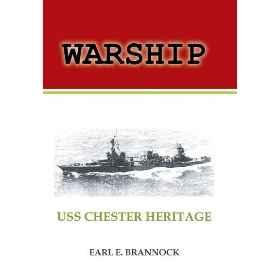 Warship: USS Chester Heritage (Hardcover) by Earl Brannock