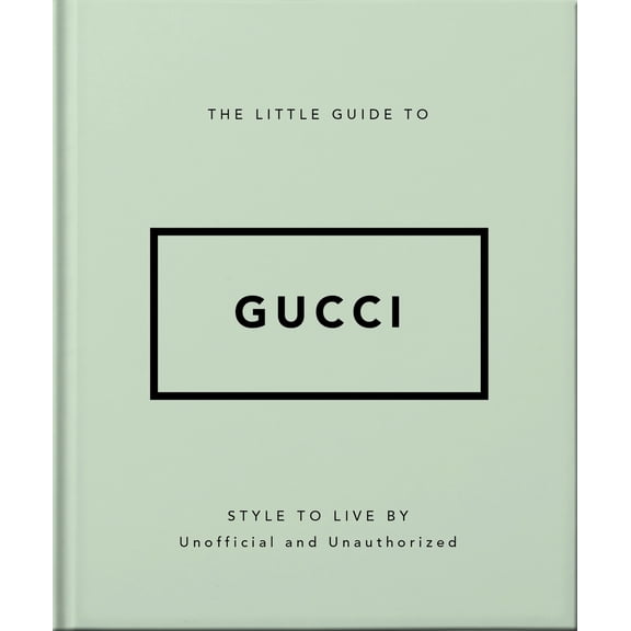 Pre-Owned The Little Guide to Gucci: Style to Live by (Hardcover) 1800696213 9781800696211