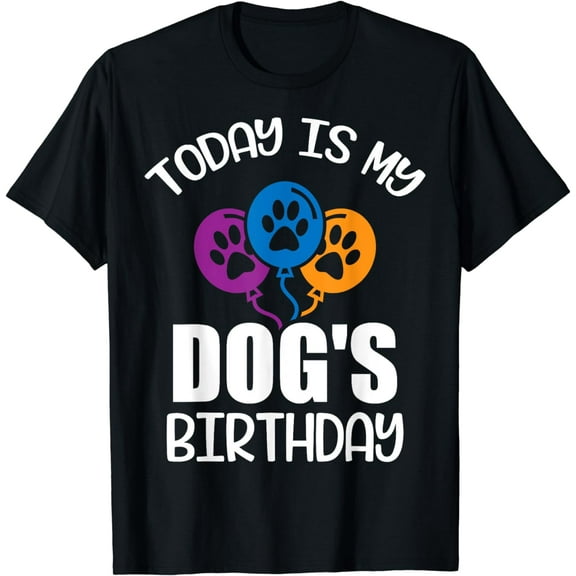 Today is My Dog's Birthday , Dog Lovers T-Shirt