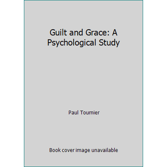 Pre-Owned Guilt and Grace: A Psychological Study (Paperback) 0060683317 9780060683313