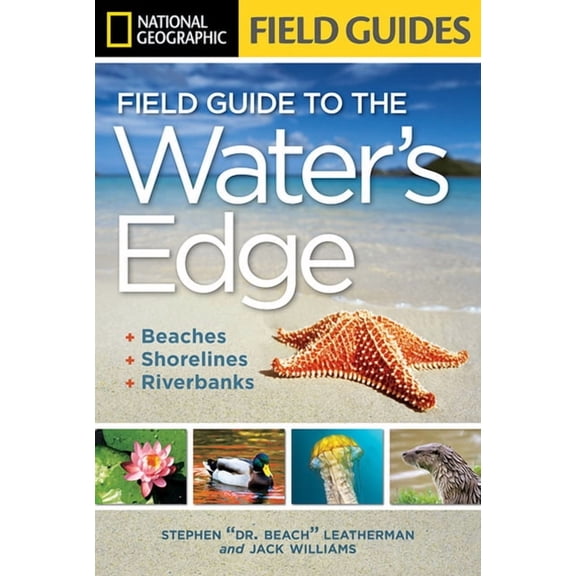 National Geographic Field Guides National Geographic Field Guide to the Water's Edge: Beaches, Shorelines, and Riverbanks, (Paperback)