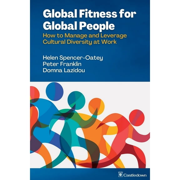 Global Fitness for Global People: How to Manage and Leverage Cultural Diversity at Work, (Paperback)