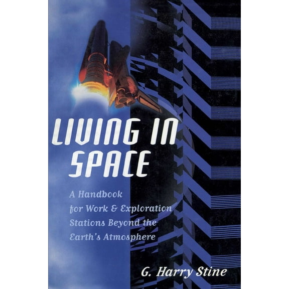 Living in Space: A Handbook for Work and Exploration Beyond the Earth's Atmosphere, (Paperback)