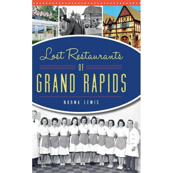 Lost Restaurants of Grand Rapids (Hardcover)