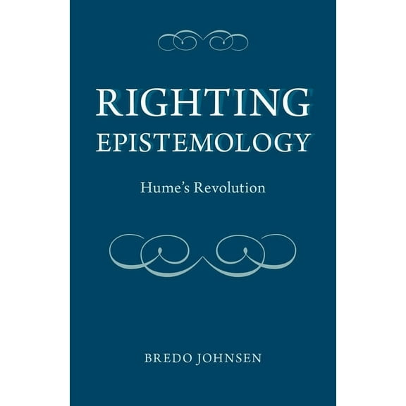 Righting Epistemology: Hume's Revolution, (Hardcover)