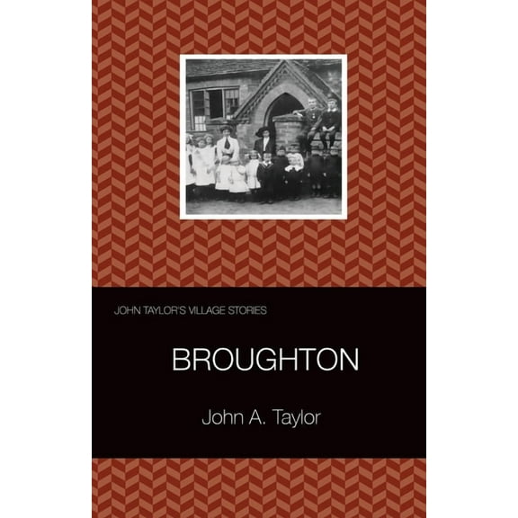 John Taylor's Village Stories: 1 Broughton, (Paperback)