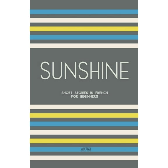 Sunshine: Short Stories in French for Beginners, (Paperback)