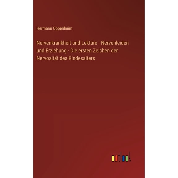 Nervenkrankheit und Lektüre - Nervenleiden und Erziehung - Die ersten Zeichen der Nervosität des Kindesalters, (Hardcover)