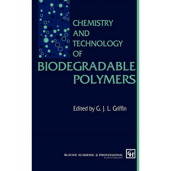 Chemistry and Technology of Biodegradable Polymers, (Hardcover)