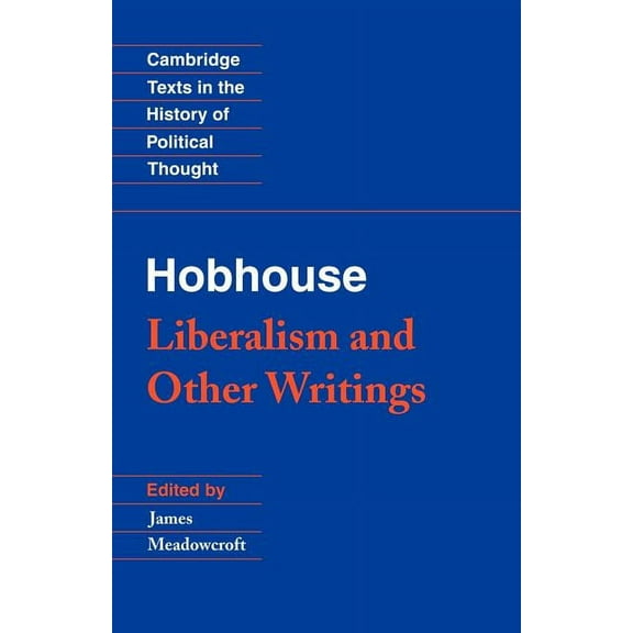 Cambridge Texts in the History of Politi Hobhouse: Liberalism and Other Writings, (Paperback)