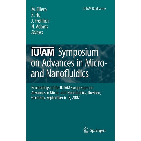 IUTAM Bookseries Iutam Symposium on Advances in Micro- And Nanofluidics: Proceedings of the Iutam Symposium on Advances in Micro- And Nan, Book 15, (Hardcover)