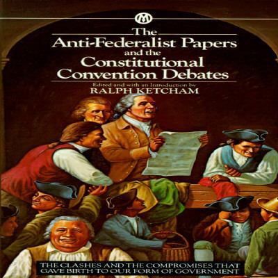 Pre-Owned The Anti-Federalist Papers and the Constitutional Convention Debates (Unknown) 0451625250 9780451625250