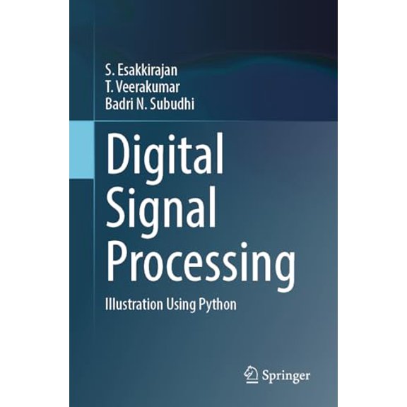 Pre-Owned Digital Signal Processing: Illustration Using Python, 9789819967513, 9819967511, Paperback, 1st ed. 2024 edition