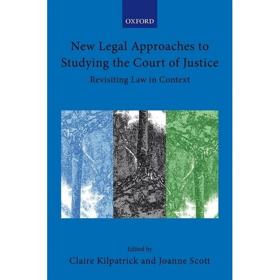 Collected Courses of the Academy of Euro New Legal Approaches to Studying the Court of Justice: Revisiting Law in Context, (Hardcover)