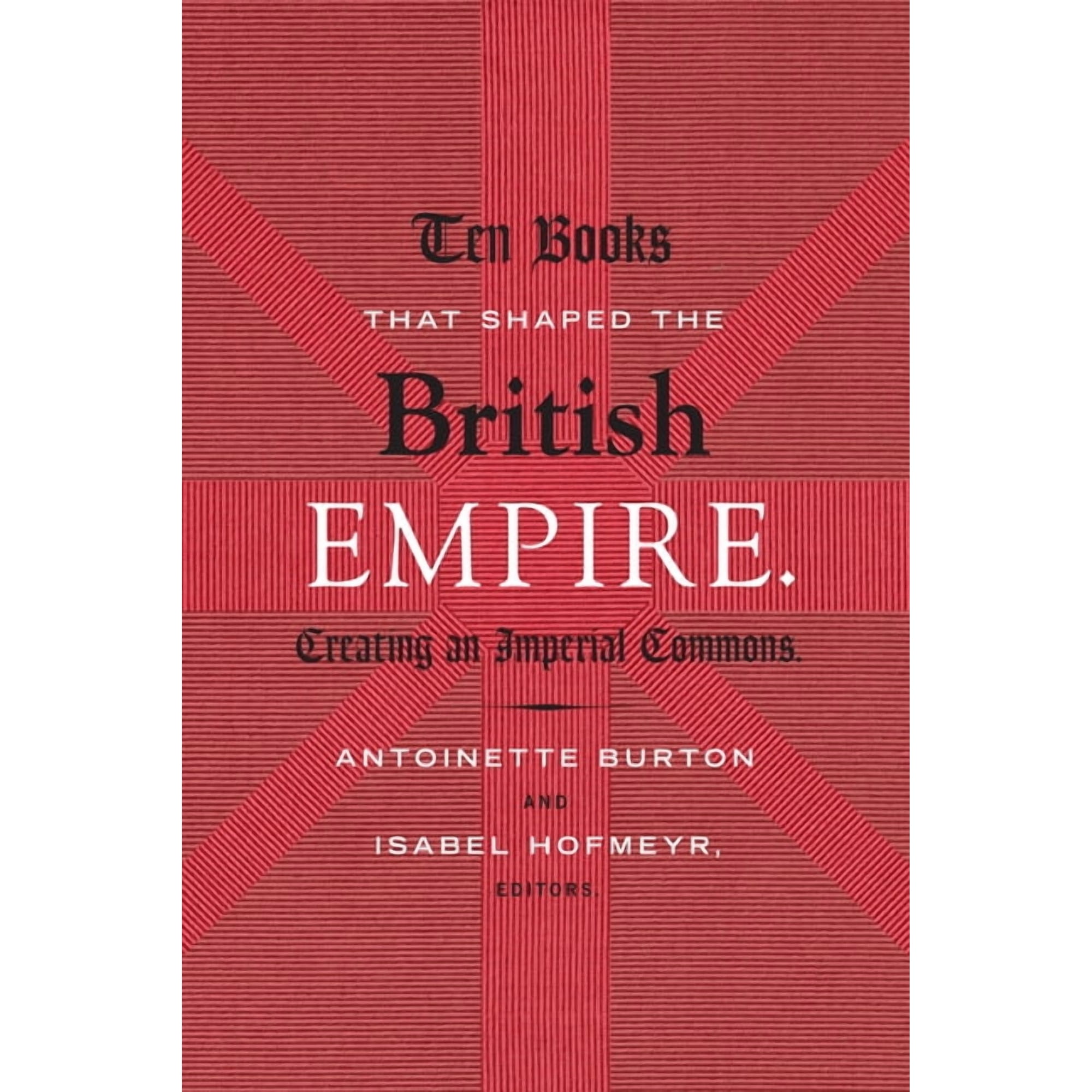 Ten Books That Shaped the British Empire: Creating an Imperial Commons (Paperback)