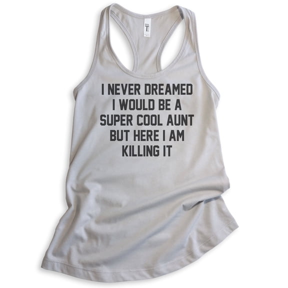 I Never Dreamed I'd Be A Super Cool Aunt Tank Top, Ladies Racerback Tank Top, Aunt Auntie Tank, Aunty Tank, Silver Gray, Large
