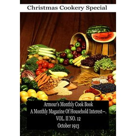 Monthly Hobby Magazine - Armour's Monthly Cook Book A Monthly Magazine Of Household Interest—. VOL. II NO. 12 October 1913 - eBook