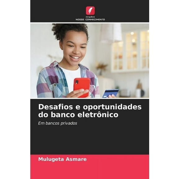 Desafios e oportunidades do banco eletrÃ´nico, (Paperback)