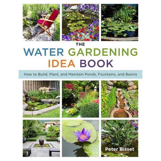 The Water Gardening Idea Book How to Build, Plant, and Maintain Ponds