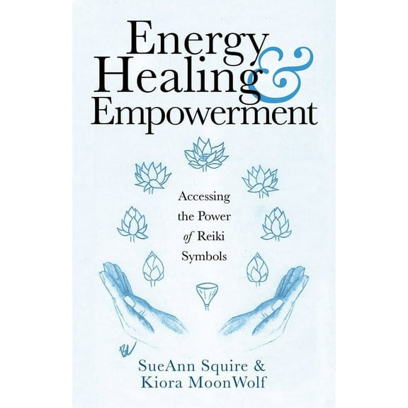 Energy Healing & Empowerment: Accessing the Power of Reiki Symbols, (Paperback)