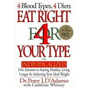 Pre-Owned Eat Right 4 Your Type : The Individualized Diet Solution to Staying Healthy - Living Longer and Achieving Your Ideal Weight 9780399142550