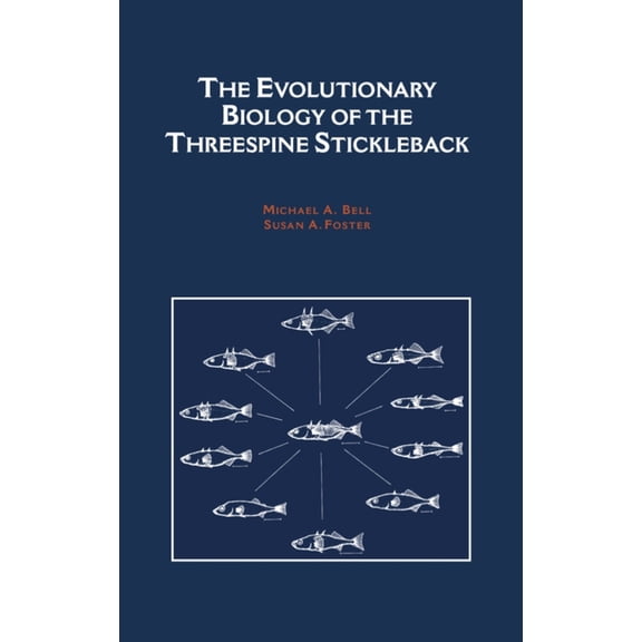 Oxford Science Publications The Evolutionary Biology of the Threespine Stickleback, (Hardcover)