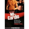 Just Say No to Cardio: Burn Belly Fat in Half the Time Using Research Proven Turbulence Training