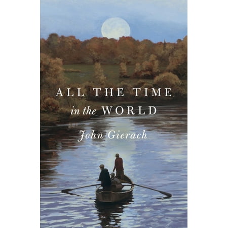 John Gierach's Fly-fishing Library: All the Time in the World (Hardcover)