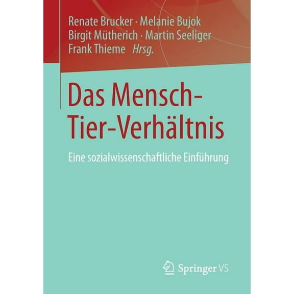 Das Mensch-Tier-VerhÃ¤ltnis: Eine Sozialwissenschaftliche EinfÃ¼hrung, (Paperback)