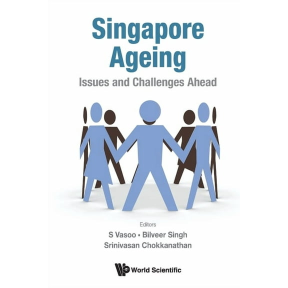 Singapore Ageing: Issues and Challenges Ahead, (Paperback)