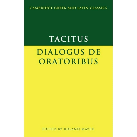 Cambridge Greek and Latin Classics Tacitus: Dialogus de Oratoribus, (Paperback)