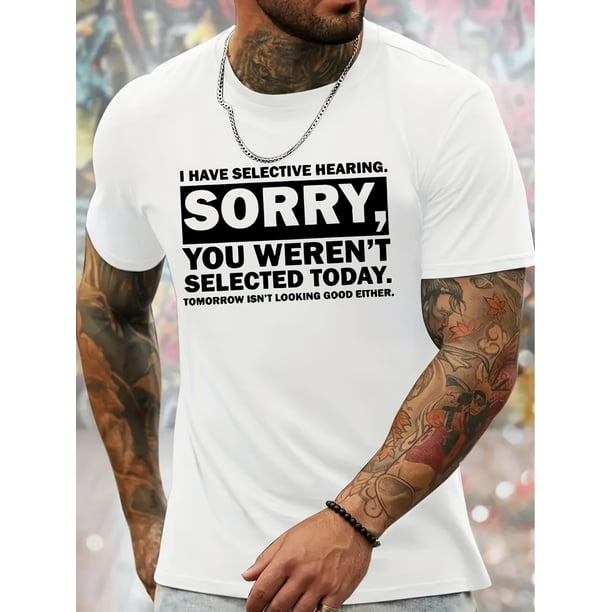 Camiseta gráfica lavable a máquina - Camiseta informal de cuello redondo con tejido elástico "Tengo audición selectiva, siento que no hayas sido seleccionado hoy" para hombre - Moda de verano