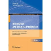 Communications in Computer and Information Science: Information and Business Intelligence: International Conference, Ibi 2011, Chongqing, China, December 23-25, 2011. Proceedings, Part I (Paperback)
