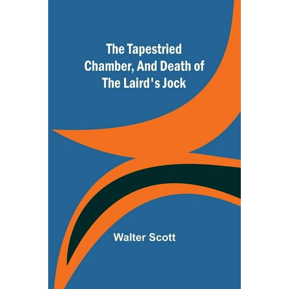 The Tapestried Chamber, And Death of the Laird's Jock, (Paperback)