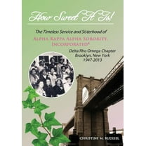 How Sweet It Is: The Timeless Service and Sisterhood of Alpha Kappa Alpha Sorority, Incorporated Delta Rho Omega Chapter Brooklyn, New York 1947-2013 (Paperback)