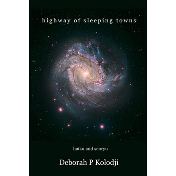 Highway of Sleeping Towns  Paperback  099157723X 9780991577231 Deborah P Kolodji