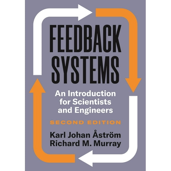 Feedback Systems: An Introduction for Scientists and Engineers, Second Edition, (Hardcover)