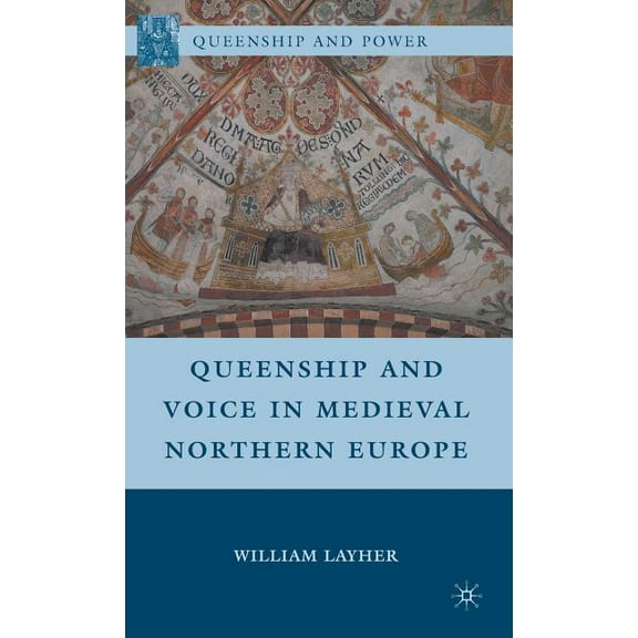 Queenship and Power Queenship and Voice in Medieval Northern Europe, (Hardcover)
