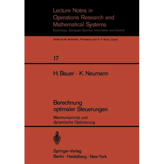 Lecture Notes in Economic and Mathematic Berechnung Optimaler Steuerungen: Maximumprinzip Und Dynamische Optimierung, Book 17, (Paperback)