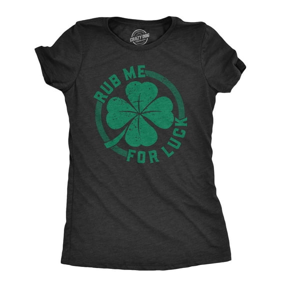 Womens Rub Me for Luck T Shirt Funny Saint Patricks Day Shamrock St Patty Tee Womens Graphic Tees